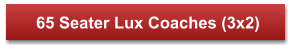 65 Seater Lux Coaches (3x2)