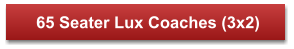 65 Seater Lux Coaches (3x2)