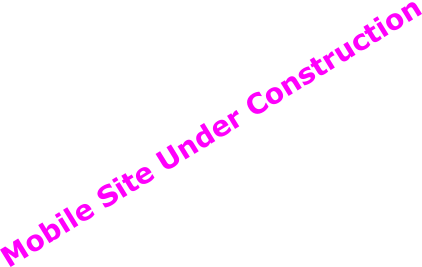 Mobile Site Under Construction